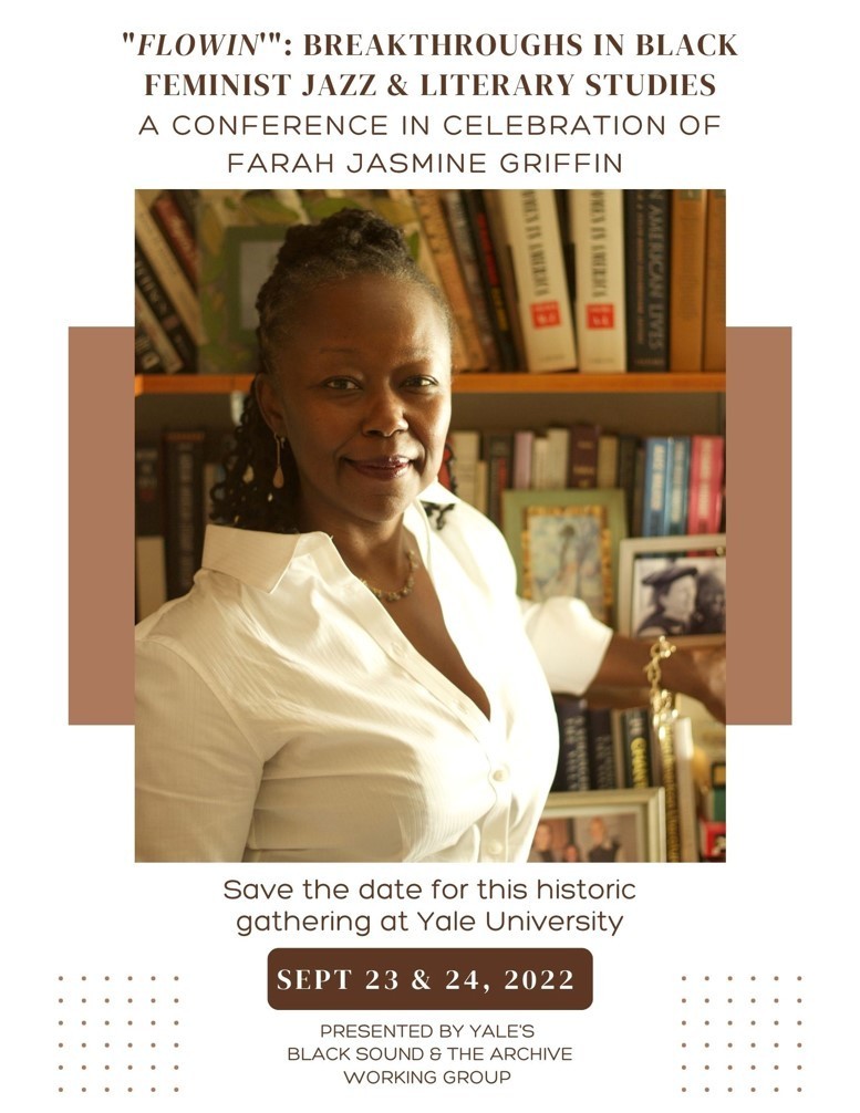 Farah Jasmine Griffin Conference: "Flowin": Breakthroughs in Black Feminist Jazz & Literary Studies