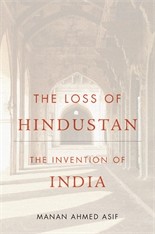 A PANEL DISCUSSION WITH MANAN AHMED ON HIS NEW BOOK, THE LOSS OF HINDUSTAN: THE INVENTION OF INDIA